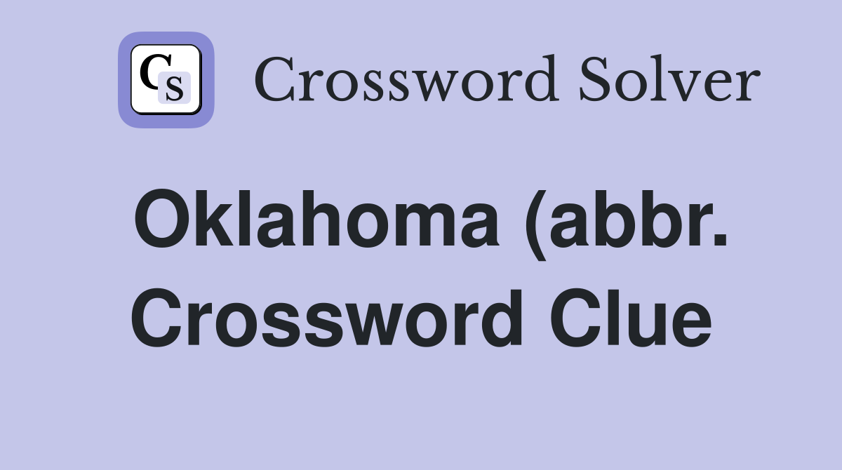 Oklahoma (abbr ) Crossword Clue Answers Crossword Solver Oklahoma (abbr ) Crossword Clue Answers Crossword Solver